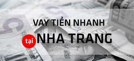 Hạn mức và lãi suất vay tiền nhanh Nha Trang