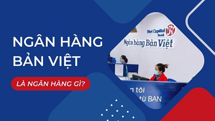 Ngân hàng Bản Việt là ngân hàng gì?