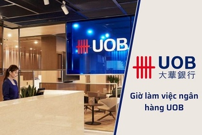 Giờ làm việc UOB trên toàn bộ hệ thống chi nhánh tại Việt Nam