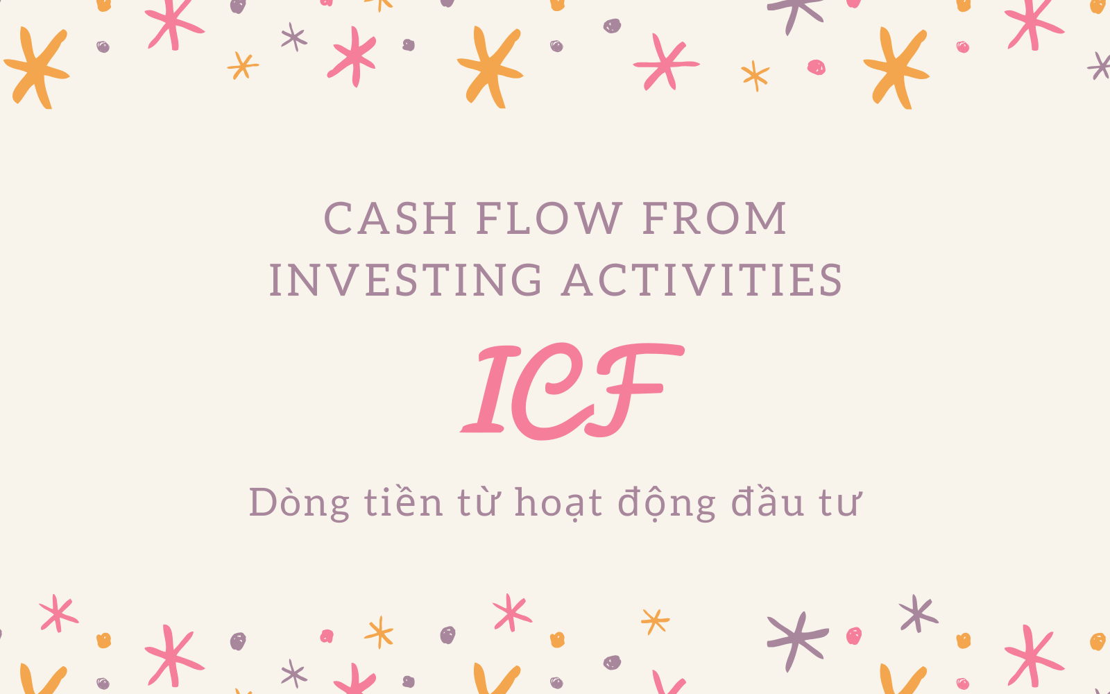 Dòng tiền từ hoạt động đầu tư (Investing Cash Flow – ICF)